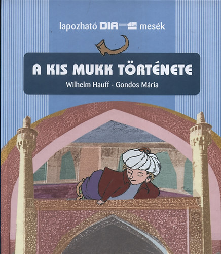 Wilhelm Hauff; Gondos Mria - A Kis Mukk trtnete