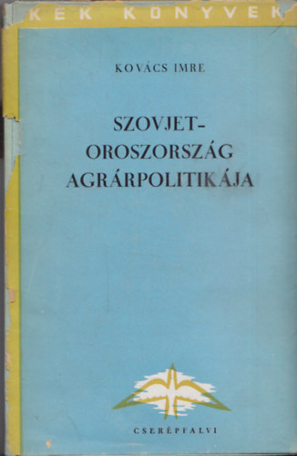 Kovcs Imre - Szovjet-Oroszorszg agrrpolitikja