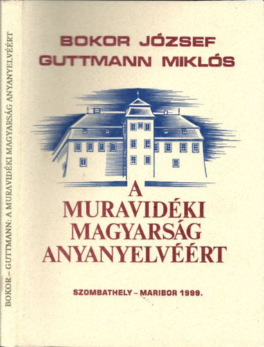 Bokor J�zsef; Guttmann Mikl�s - A muravid�ki magyars�g anyanyelv��rt