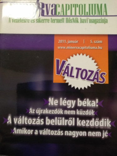 MinervaCapitoliuma - A vezetsre s sikerre termett HsNk havi magazinja - Vltozs (Ne lgy bka - A vltozs bellrl kezddik)