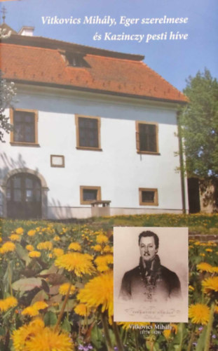 Bujts Lszl Zsigmond, Vujicsics Marietta, Bulla Mrta Lvay Edit - Vitkovics Mihly, Eger szerelmese s Kazinczy pesti hve
