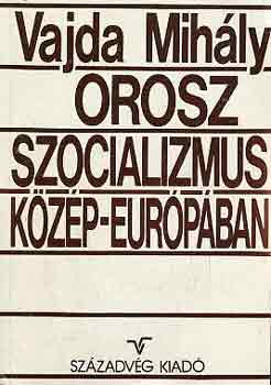 Vajda Mihály - Orosz szocializmus Közép-Európában