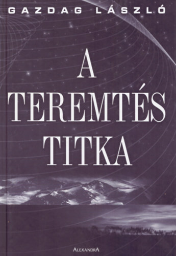 Dr. Gazdag Lszl - A teremts titka
