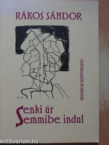 Rákos Sándor - Senki úr Semmibe indul VERSEK