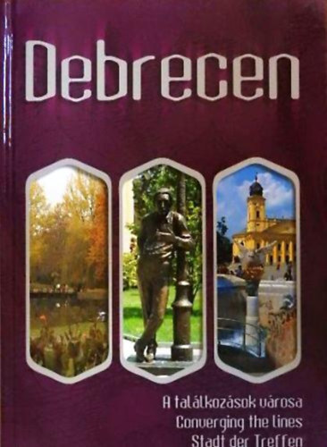 T�th P�l; B�nh�zy Ervin - Debrecen (A tal�lkoz�sok v�rosa). Magyar, angol, n�met nyelven