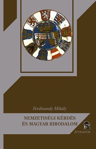 Ferdinandy Mihály - Nemzetiségi kérdés és magyar birodalom