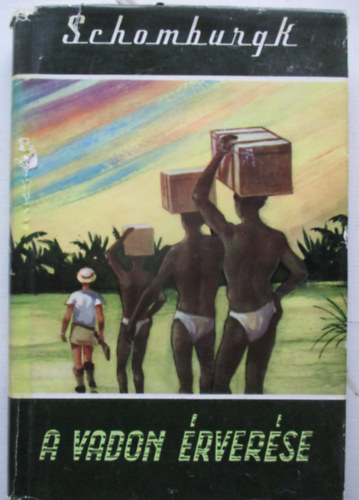 H. Schomburgk - A vadon �rver�se