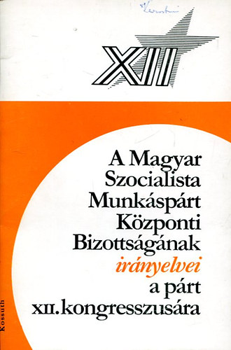 A Magyar Szocialista Munksprt Kzponti Bizottsgnak irnyelvei a prt XII. kongresszusra
