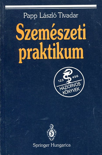 Papp L�szl�tivadar - SZEM�SZETI PRAKTIKUM