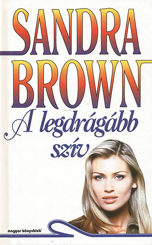 Sandra Brown - A legdrgbb szv