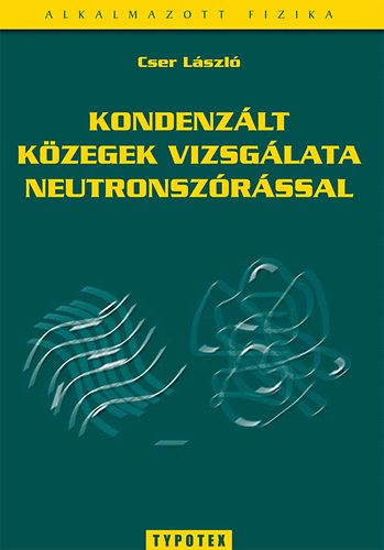 Cser László - Kondenzált közegek vizsgálata neutronszórással