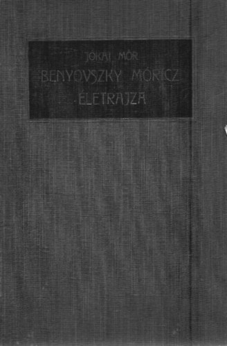 Jkai Mr - Grf Benyovszky Mricz letrajza II. ktet