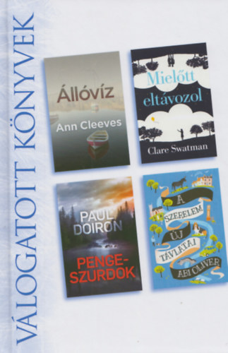 Clare Swatman, Paul Doiron, Abi Oliver Ann Cleeves - Állóvíz - Mielőtt eltávozol - Penge-szurdok - A szerelem új távlatai