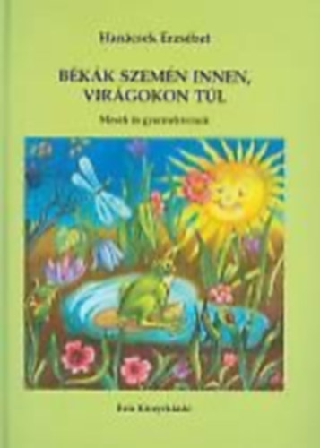 Hancsek Erzsbet - Bkk szemn innen, virgokon tl - Mesk s gyermekversek