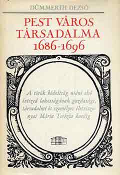 Dümmerth Dezső - Pest város társadalma 1686-1696