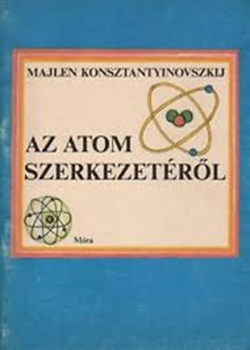 Majlen Konsztantyinovszkij - Az atom szerkezet�r�l