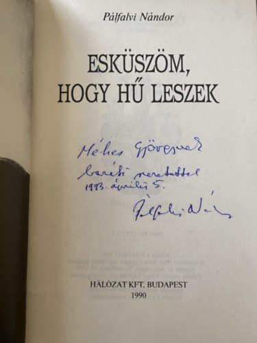 Pálfalvi Nándor - Esküszöm, hogy hű leszek (Vitéz Kiss László élettörténete)
