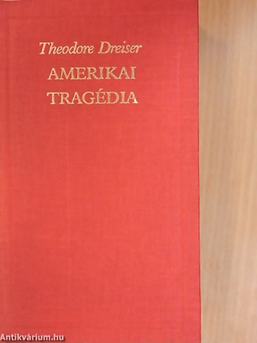 A vil�girodalom klasszikusai - Amerikai trag�dia - A vil�girodalom klasszikusai