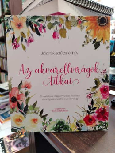 Jozifek-Szcs Gitta - Az akvarellvirgok titkai