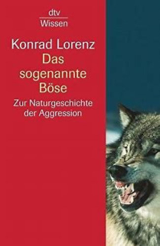 Konrad Lorenz - Das sogenannte Bse - Zur Naturgeschichte der Aggression