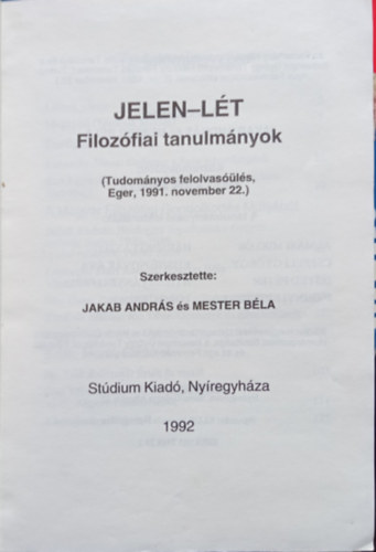 Jakab Andr�s - Mester B�la  (szerk.) - Jelenl�t - Filoz�fiai tanulm�nyok 1.
