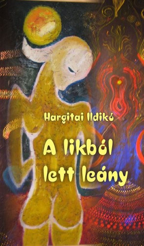 Hargitai Ildik - A likbl lett leny (Bogrd s Vidke Kiad)