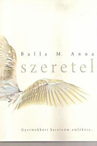 Balla M. Anna - SZERETEL Önleltár-Végezetül