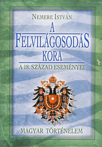 Nemere Istv�n - A felvil�gosod�s kora - A 18. sz�zad esem�nyei