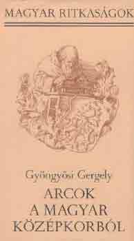 Gyöngyösi Gergely - Arcok a magyar középkorból