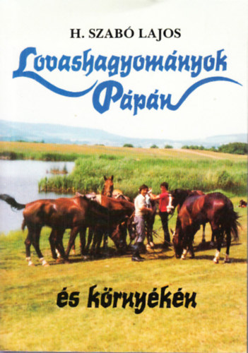 H. Szab Lajos - Lovashagyomnyok Ppn s krnykn
