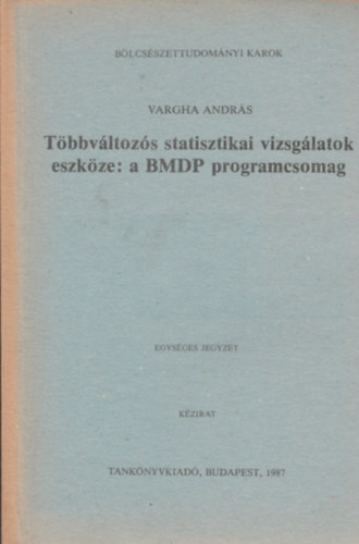 Varga Andr�s - T�bbv�ltoz�s statisztikai vizsg�latok eszk�ze : a BMDP programcsomag
