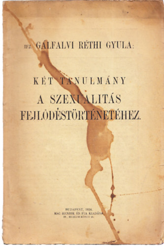 Ifj G�lfalvi R�thi Gyula - K�t tanulm�ny a szexualit�s fejl�d�st�rt�net�hez (Dedik�lt)