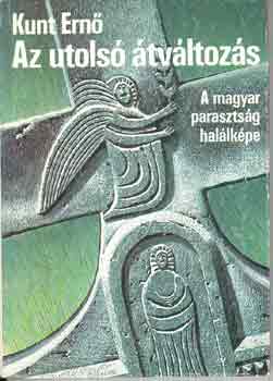 Kunt Ernő - Az utolsó átváltozás
