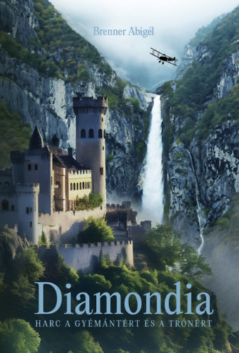 Brenner Abig�l - Diamondia - Harc a gy�m�nt�rt �s a tr�n�rt