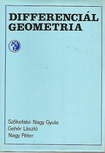Sz�kefalvi-Nagy Gyula - Geh�r L�szl� - Nagy P�ter - Differenci�lgeometria