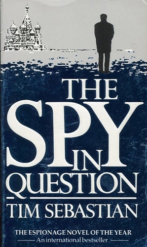 Tim Sebastian - The Spy in Question