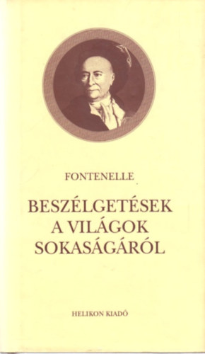 Bernard le Bovier de Fontenelle - Besz�lget�sek a vil�gok sokas�g�r�l