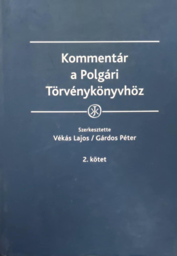 dr. Vks Lajos - dr. Grdos Pter  (szerk.) - Kommentr a Polgri Trvnyknyvhz 2. ktet