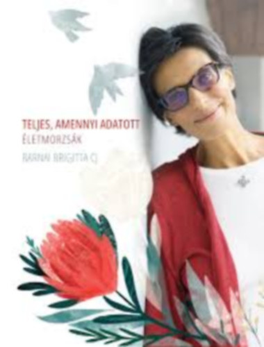 Barnai Brigitta CJ - Teljes, amennyi adatott - �letmorzs�k