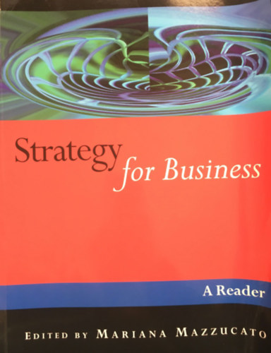 Mariana Mazzucato  (Szerk.) - Strategy for Business - A Reader
