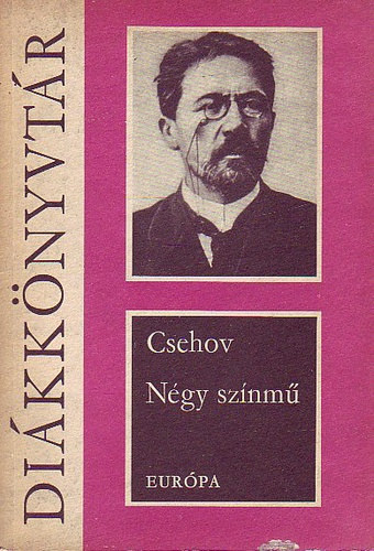 Csehov - N�gy sz�nm� (Sir�ly / V�nya b�csi / H�rom n�v�r / Csereszny�skert)
