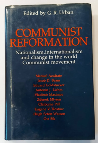 G. R.  Urban (edit.) - Communist Reformation: Nationalism, Internationalism, and Change in the World Communist Movement (Kommunista reform�ci�, angol nyelven)