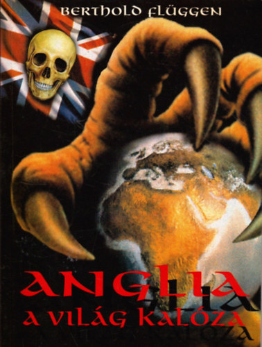Berthold Flüggen - Anglia a világ kalóza