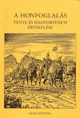 Katona S�ndor \ (szerk) - A honfoglal�s t�nye �s hadt�rt�neti �rt�kel�se