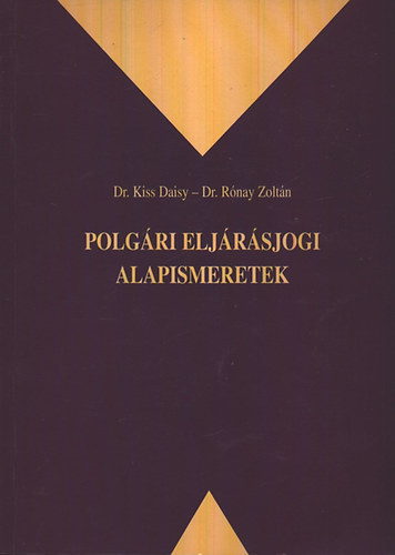 Kiss Daisy Dr.-Rnay Zoltn Dr. - Polgri eljrsjogi alapismeretek