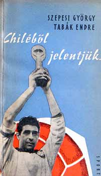 Szepesi; Tab�k - Chil�b�l jelentj�k...