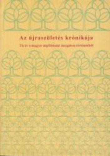 Trencs�nyi Imre  ( szerk. ) - Az �jrasz�let�s kr�nik�ja-T�z �v a magyar n�pf�iskolai mozgalom t�rt�n