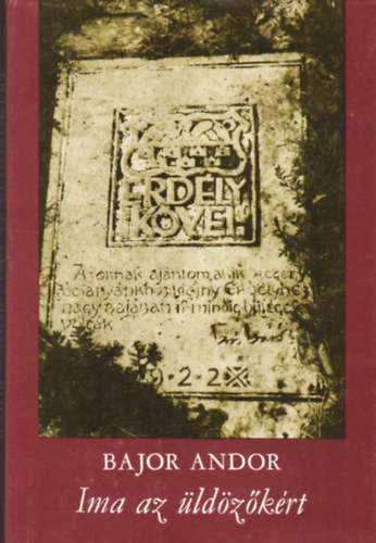 Szerk.: K�ntor Lajos; Veress Zolt�n Bajor Andor - Ima az �ld�z�k�rt (Erd�ly k�vei 2.)