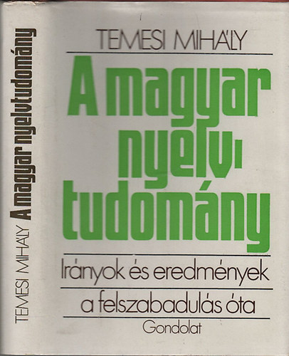 Temesi Mihly - A magyar nyelvtudomny (Irnyok s eredmnyek a felszabaduls ta)