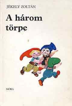 Jékely Zoltán - A három törpe (Óvodások könyvespolca)